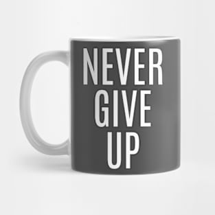 NEVER GIVE UP Mug